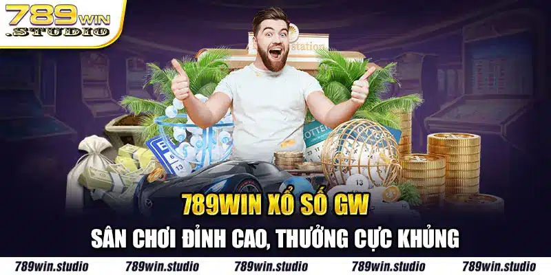 789WIN Xổ Số GW - Sân Chơi Đỉnh Cao, Thưởng Cực Khủng