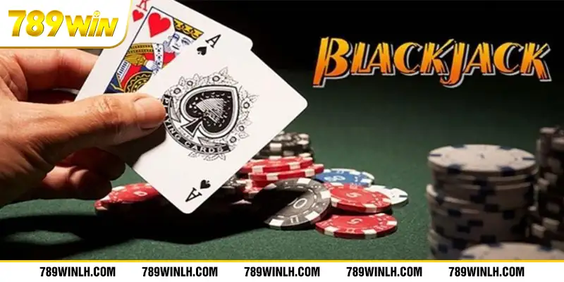 789Win Chia Sẻ Game Bài Blackjack Và Cách Chơi Cho Người Mới